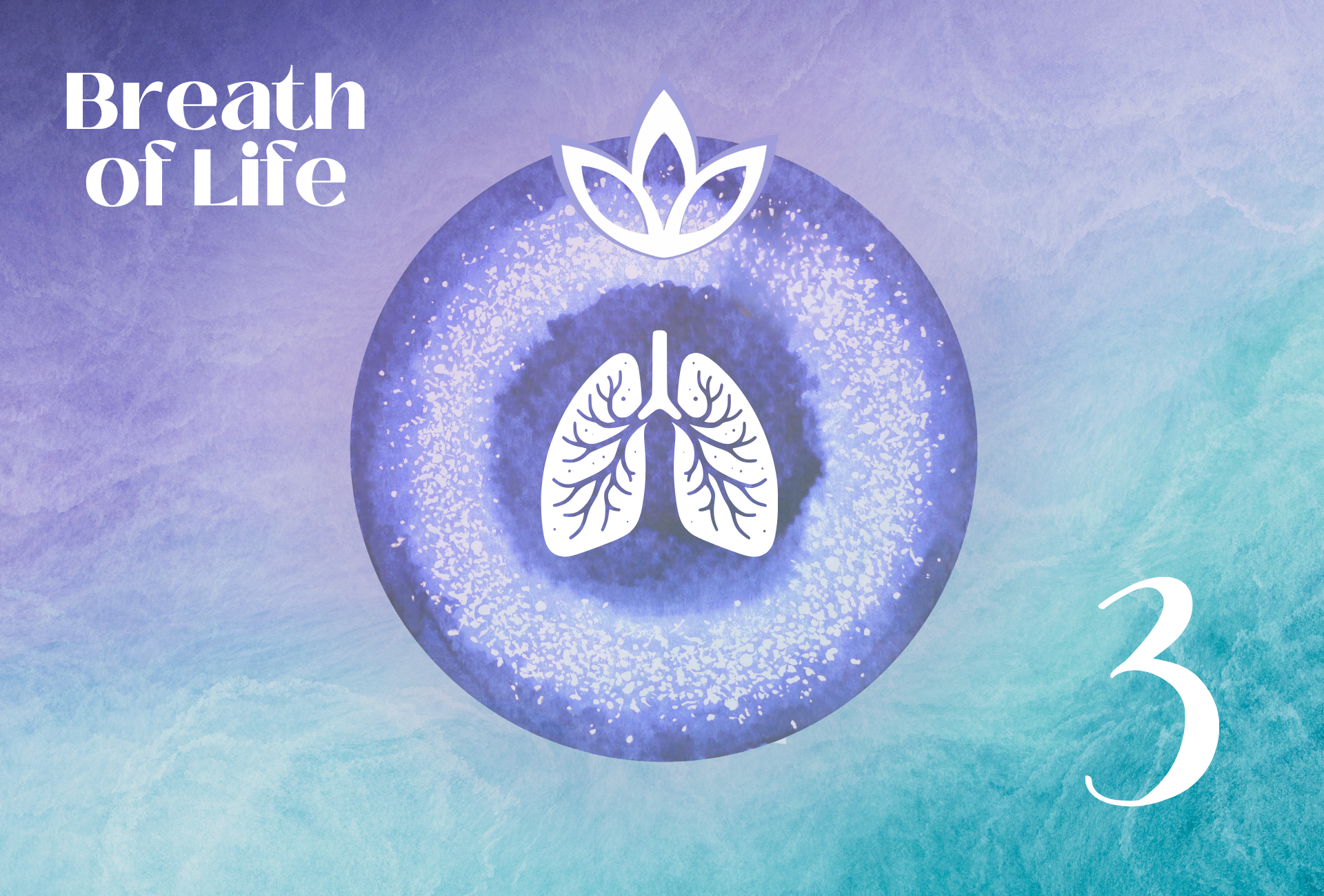 BREATH OF LIFE 3 - „Breath of Life“- die heilende, universelle Kraft
